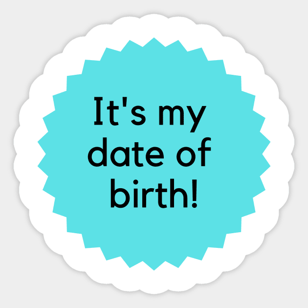 It's my date of birth! Happy Birthday to me! Formal birthday saying-blue Sticker by C-Dogg